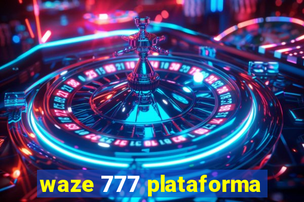 waze 777 plataforma